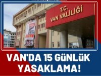 Van’da 15 günlük yasaklama