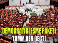 Demokratikleşme paketi' kabul edildi
