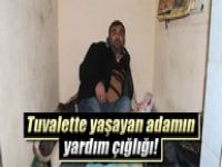 Tuvalette yaşayan adamın dramı