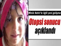 Nehir'in otopsi raporunda şiddet ve cinsel saldırı bulgusu yok