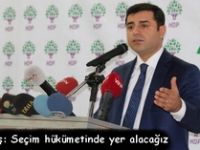 Selahattin Demirtaş: Seçim hükümetinde yer alacağız