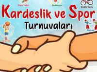 “Kardeşlik ve Spor Turnuvaları başlıyor