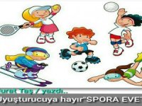 Uyuşturucuya hayır ‘’SPORA EVET’’