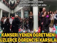Kanseri yendi, öğrencileri sevgi gösterisiyle karşıladı