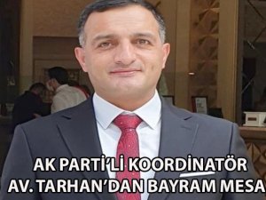 AK Parti  Koordinatörü Av. Tarhan’dan Bayram mesajı