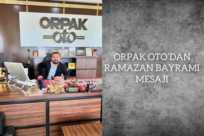 Orpak Oto'dan Ramazan Bayramı Mesajı
