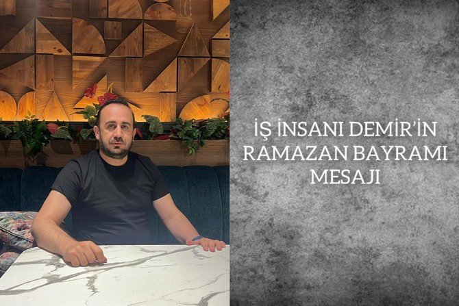 İş İnsanı Demir'in Ramazan Bayramı Mesajı