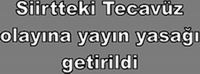 TECAVÜZ OLAYINA YAYIN YASAĞI GELDİ