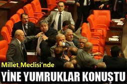TBMM`DE YUMRUKLAR HAVADA UÇUŞTU