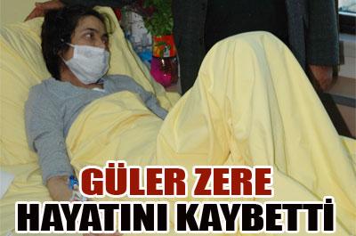GÜLER ZERE KANSERE YENİK DÜŞTÜ...