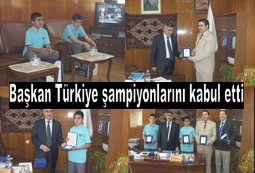 BAŞKAN ŞAMPİYONLARI KABUL ETTİ
