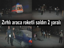 ZIRHLI ARACA SALDIRI 2 YARALI VAR