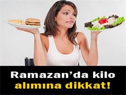 Ramazanda kilo alımına dikkat
