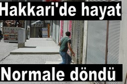 HAKKARİ`DE KEPENKLER YENİDEN AÇILDI