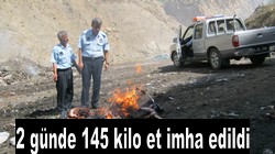 HAKKARİDE 100 KİLO ET İMHA EDİLDİ..