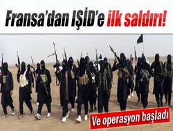 Fransa’dan IŞİD’e ilk saldırı!