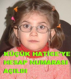 KÜÇÜK HATİCE YE HESAP AÇILDI