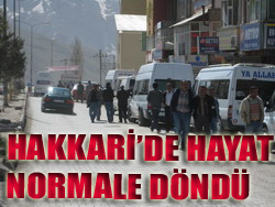 HAKKARİ DE HAYAT NORMALE DÖNDÜ