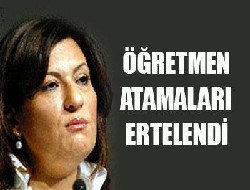 Öğretmen atamaları ertelendi