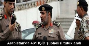 Arabistan'da 431 IŞİD şüphelisi tutuklandı