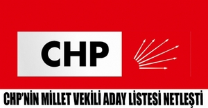 CHP’nin milletvekili aday listesi netleşti