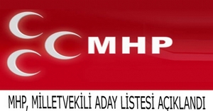 MHP, milletvekili aday listesini açıkladı
