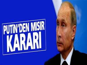 Putin'den flaş Mısır kararı
