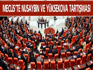 Meclis’te Nusaybin ve Yüksekova Tartışması
