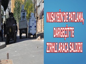Nusaybin’de patlama, Dargeçit’te zırhlı araca saldırı