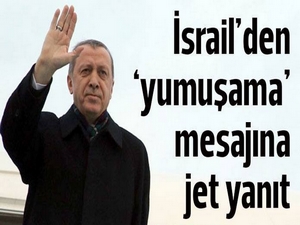 İsrail'den Erdoğan'ın 'normalleşme' mesajına jet yanıt!