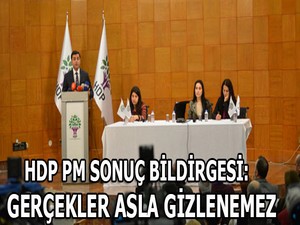 HDP PM sonuç bildirgesi: Gerçekler asla gizlenemez