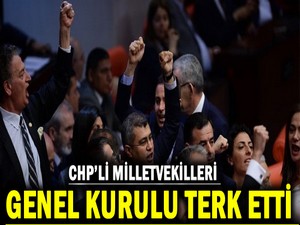 CHP’li milletvekilleri Genel Kurulu terk etti