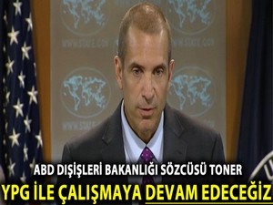 ABD Sözcüsü Toner, “YPG ile çalışmaya devam edeceğiz” dedi.