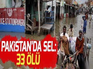 Pakistan'da sel: 33 ölü