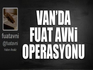 Van'da Fuat Avni Operasyonu!