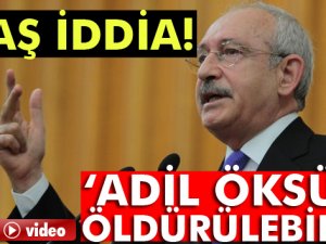 Kemal Kılıçdaroğlu: Adil Öksüz öldürülebilir