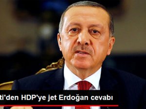 AK Parti'den HDP'ye Jet Erdoğan Cevabı