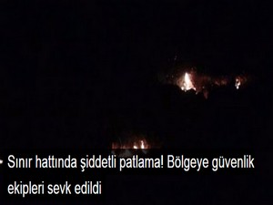 Kilis'te Sınır Hattında Patlama! Yangın Çıktı