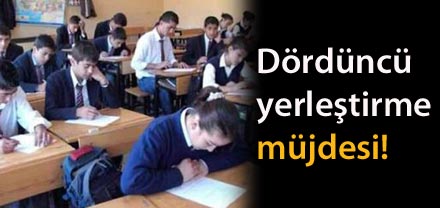ÖĞRENCİLERE 4. YERLEŞTİRME MÜJDESİ