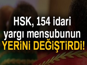 HSK 154 idari yargı mensubunun yerini değiştirdi
