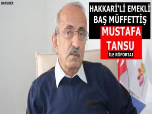 Hakkarili emekli Baş Müfettiş Mustafa Tansu!