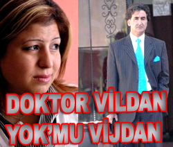 DOKTOR VİLDAN YOKMU VİJDAN DAVASI