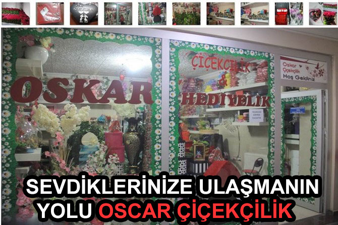 Sevdiklerinize ulaşmanın yolu OSCAR Çiçekçilik