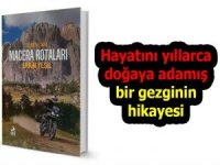 Hayatını yıllarca doğaya adamış bir gezginin hikayesi