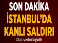 Bakırköy'de Kanlı saldırı: 3 Ölü