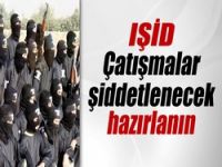 IŞİD: ‘Çatışmalar şiddetlenecek
