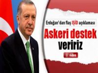 Erdoğan: ‘IŞİD’e karşı askeri destek olabilir’