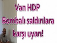 Bombalı saldırılara karşı Van HDP'den uyarı!