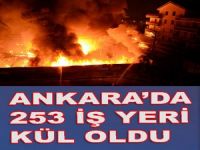 Ankara’da 253 işyeri kül oldu