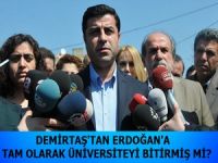 Demirtaş’tan Erdoğan’a: Tam olarak üniversiteyi bitirmiş mi?